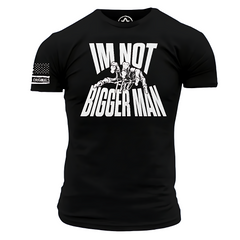 Im Not the Bigger Man Black T-Shirt