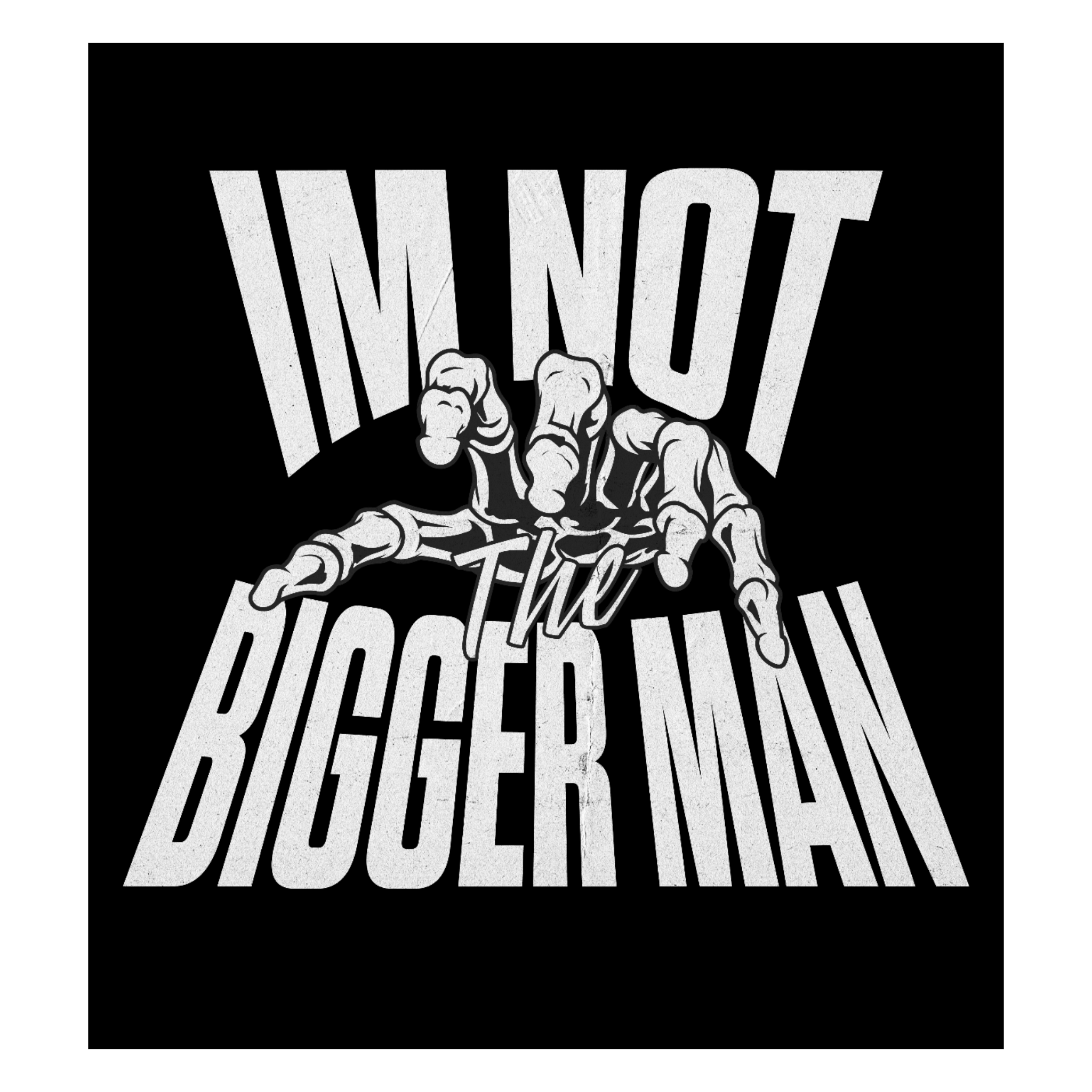 Im Not the Bigger Man Black T-Shirt